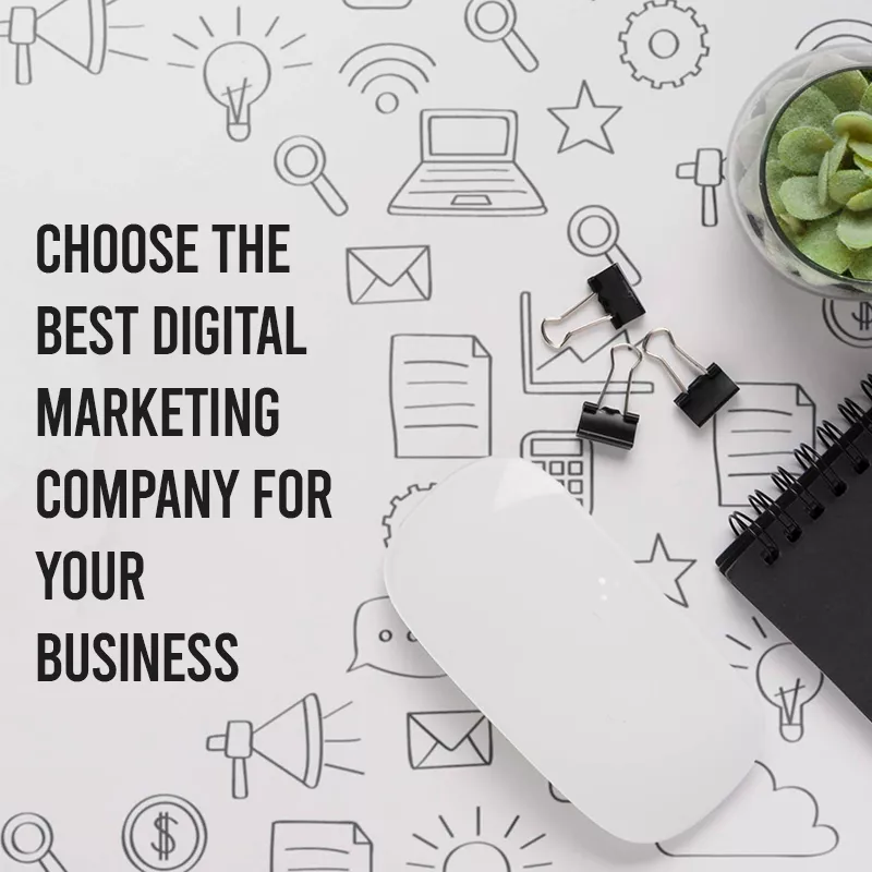 How to Choose the Best Digital Marketing Company for your Business?