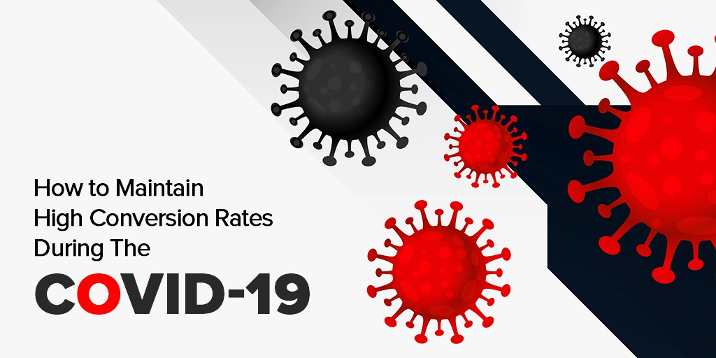 Maintain High Conversion Rate during the COVID-19 Outbreak